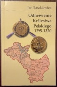 Odnowienie Królestwa Polskiego - Jan Baszkiewicz