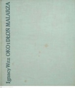 Oko i dłoń malarza. Ignacy Witz