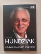 CZŁOWIEK I ARTYSTA SPEŁNIONY Andrzej Hundziak
