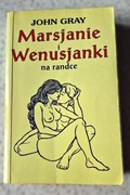 Marsjanie i Wenusjanki na randce - John Gray