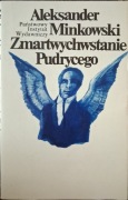 Zmartwychwstanie Pudrycego Aleksander Minkowski