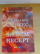 Nie daj się umrzeć czyli siedem recept Stanisław Andrzej Penksyk