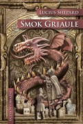 Smok Griaule  Lucius Shepard Uczta Wyobraźni