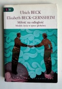 Miłość na odległość. Formy życia w epoce globalnej - Beck, Beck-Gernsheim