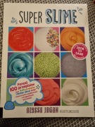 Super Slime  ponad 100 przepisów na fluffy, crunchy i butter slime