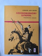 Czerwonoskóry Generał " Longin Jan Okoń 