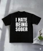 I Hate Being Sober Koszulka z Napisem Nowa Unisex M