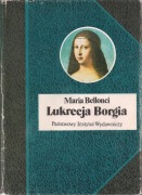 MARIA BELLONCI LUKRECJA BORGIA 