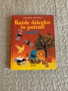 Każde dziecko to potrafi. Cz. 3. Robótki z papieru i tektury. 