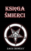 Nowa Księga śmierci. Księga zaklęć i klątw czarnej magii Zack Crowley