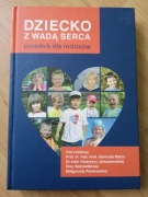 DZIECKO Z WADĄ SERCA - PORADNIK DLA RODZICÓW UNIKAT!!! 