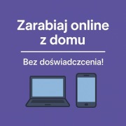Praca zdalna - zacznij zarabiać online bez doświadczenia!