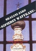 Skazani jako szpiedzy Watykanu