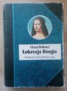 Lukrecja Borgia jej życie i czasy Maria Bellonci