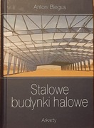 Antoni Biegus Stalowe budynki halowe
