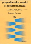 Propedeutyka nauki o społeczeństwie Zarys metodyki  Edward Erazmus