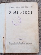  ,,Z miłości'' Zofja Kossak, wyd.1926 antyk, Jezuici, o św.Stanislaw Kostka
