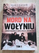 Mord na Wołyniu TOM I - Zbrodnie ukraińskie - Marek A. Koprowski -najtaniej