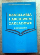 Kancelaria i archiwum zakładowe - Podręcznik 