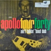 APOLLO FOUR FORTY - Ain’t talkin bout dub