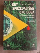 Alex Cuadros Gdy sprzedaliśmy Oko Boga