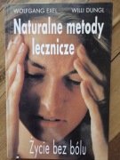 Naturalne metody lecznicze życie bez bólu Wolfgang Exel Willi Dungl