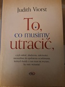 TO CO MUSIMY UTRACIĆ.JUDITH VIORST.ZWIERCIADŁO 2020