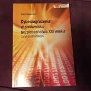 Cyberzagrożenia w środowisku bezpieczeństwa XXI wieku. Robert Białoskórski