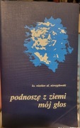 Ks. Wiesław Niewęgłowski podnoszę z ziemi mój głos