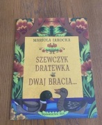 Mariola Jarocka „Szewczyk dratewka; dwaj bracia”