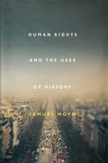 Human Rights And The Uses of History - Samuel Moyn