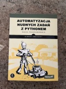 Automatyzacja nudnych zadań z Pythonem. Nauka programowania