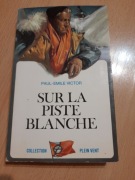 Paul-Emile Victor - Sur la piste blanche 