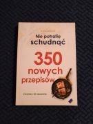 NIE POTRAFIĘ SCHUDNĄĆ. 350 NOWYCH PRZEPISÓW - DUKAN