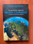 Geopolityka regionu MORZA CZARNEGO w pozimnowojennym świecie Stępniewski