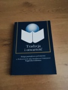 Tradycja i otwartość. red. ks. Krzysztof Kowalik.