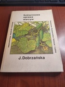 Szklarniowa uprawa warzyw. J.Dobrzańska