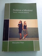 Rodzice a Młodzież. Teoria i metoda badania Mieczysław Plopa