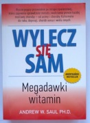 Wylecz się sam Megadawki witamin Andrew W. Saul 
