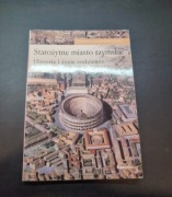 Starożytne miasto rzymskie. Historia i życie codzienne.