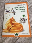 "Opowiadania ze starego domu" Julita Grodek