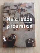 Na drodze przemian. Polska i jej sąsiedzi w procesie transformacji 