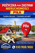 Pożyczka pod zastaw nieruchomości Piła – szybka gotówka