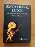 ZŁOTO, BANKI, LUDZIE KRÓTKA HISTORIA PIENIĄDZA - Murray N. Rothbard