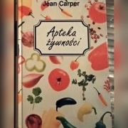 "Apteka żywności" Jean Carper (zdrowe odżywianie)