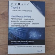 Lokalne sieci komputerowe.Cz.3.Kwalifikacja INF.02.Administracja i eksploat