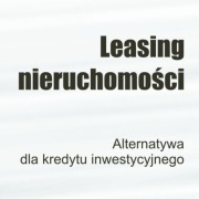 NOWOŚĆ !!! leasing nieruchomości dla firm