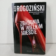 Zbrodnia w wielkim mieście. Alek Rogoziński