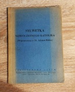 Sylwetka nowoczesnego katolika (Wspomnienia o Dr. Adamie Biliku)