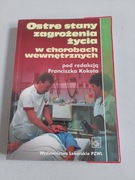 Ostre stany zagrożenia życia w chorobach wewnętrznych F. Kokot